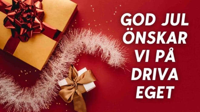 God jul hälsar vi på Driva Eget – här är tipsen inför din julledighet